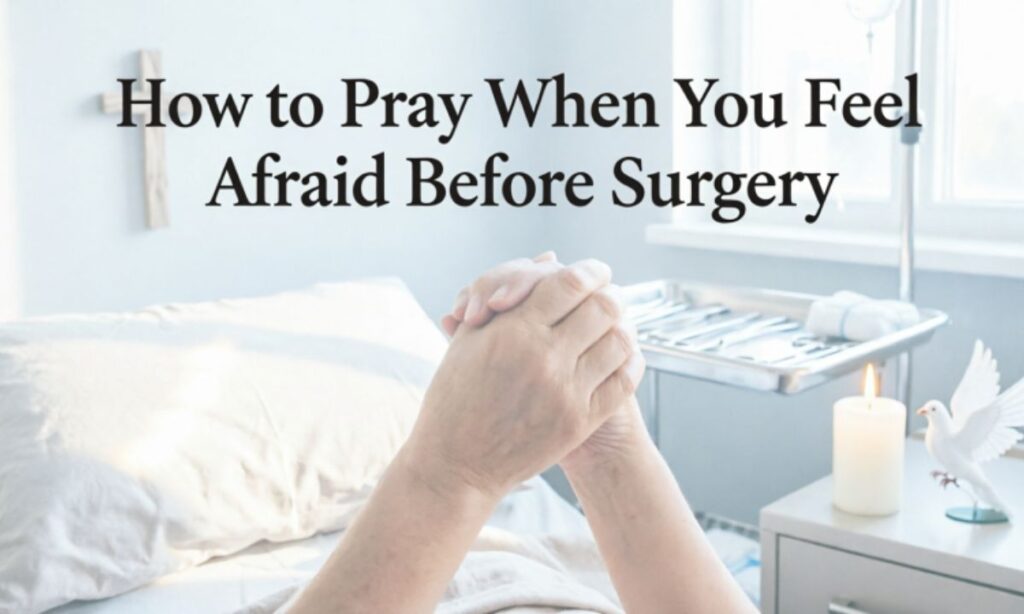 how-to-pray-when-you-feel-afraid-before-surgery